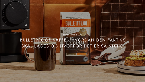 Bulletproof kaffe - Hvordan den faktisk skal lages og hvorfor det er så viktig